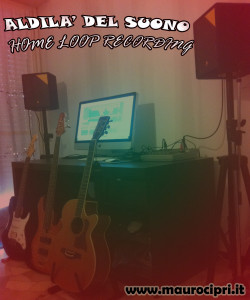 Aldila’ del Suono Stanza/Studio Home Loop Recording